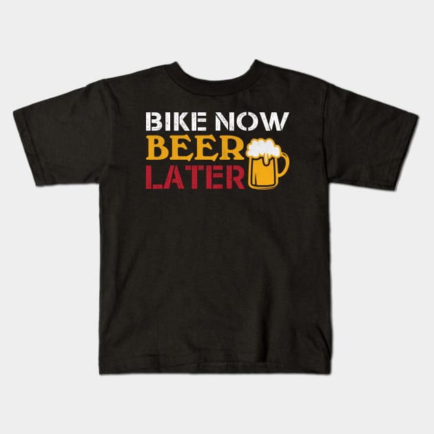 Bike Now Beer Later Cycling and Beer Gift Kids T-Shirt by TheLostLatticework